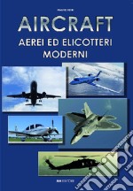 Aircraft. Aerei ed elicotteri moderni libro