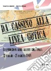 Da cassino alla linea gotica. Le operazioni alleate sull'Italia. 12 maggio-24 agosto 1944 libro