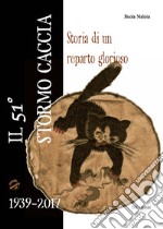 Il 51° Gruppo caccia. Storia di un reparto glorioso libro