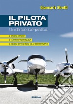 Il pilota privato. Guida teorico-pratica. Conforme norme EASA. Con Contenuto digitale per accesso on line libro