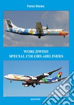 Worldwide special colors airliners. Ediz. italiana e inglese libro