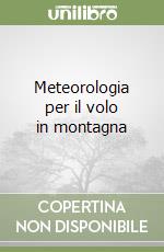 Meteorologia per il volo in montagna libro