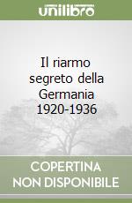 Il riarmo segreto della Germania 1920-1936 libro