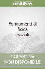 Fondamenti di fisica spaziale libro