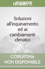 Soluzioni all'inquinamento ed ai cambiamenti climatici libro