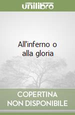 All'inferno o alla gloria libro