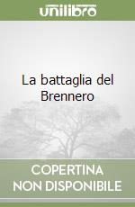 La battaglia del Brennero libro