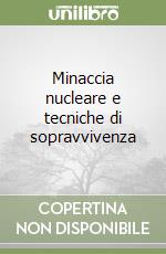 Minaccia nucleare e tecniche di sopravvivenza libro