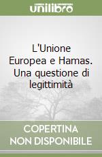 L'Unione Europea e Hamas. Una questione di legittimità libro