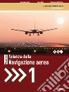 Nuovo Scienza della navigazione aerea. Per le Scuole superiori. Con espansione online libro