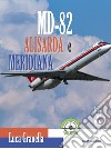 Md-82 Alisarda e Meridiana. Ediz. italiana e inglese libro di Granella Luca