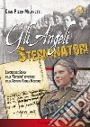 Gli angeli sterminatori. L'incredibile storia delle cecchine sovietiche nella Seconda Guerra Mondiale libro di Milanetti Gian Piero