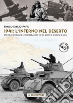 1941: l'inferno nel deserto Storie, fotografie, considerazioni su un anno di guerra in Libia libro