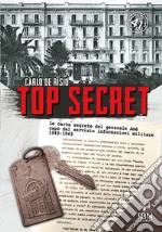 Top secret. Le carte segrete del generale Amé capo del servizio informativo militare 1940-1943 libro