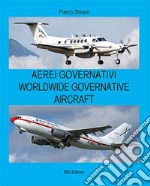 Aerei governativi. Worldwide governative aircraft. Testo inglese a fronte. Ediz. illustrata