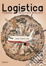 Logistica per gli Istituti di trasporti e logistica. Articolazione. Conduzione e costruzione del mezzo aereo. Per le Scuole superiori libro