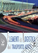 Elementi di logistica del trasporto aereo. Con espansione online