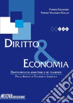 Diritto & economia. Diritto privato, marittimo e dei trasporti. Per il triennio degli Ist. tecnici. Con espansione online libro