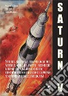 Il Saturn V e le sue missioni. Storia, scienza e tecnologia del missile che ha fatto scendere l'uomo sulla Luna e che ha contribuito a realizzare la prima stazione spaziale americana libro
