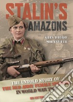 Stalin's Amazons. The untold story of the Red Army female snipers in World War II libro