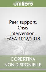 Peer support. Crisis intervention. EASA 1042/2018 libro