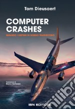 Computer Crashes. Quando i sistemi di bordo tradiscono libro