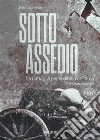 Sotto assedio. La battaglia per la difesa di Roma (8-10 settembre 1943) libro