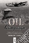 The Oil Compaign. L'offensiva della Fifteenth Air Force contro l'industria petrolifera del III Reich libro di Alberti Agostino Merli Luca