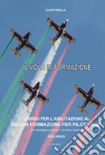 Il volo in formazione Syllabus. Corso per abilitazione al volo in formazione per piloti VDS. Volo ultraleggero a motore/ala fissa/multiassi libro