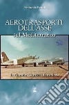 Aerotrasporti dell'asse sul mediterraneo El Alamein - Tunisia - Pantelleria libro di Pedriali Ferdinando