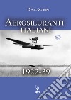 Aerosiluranti italiani 1922-39. Con risorse online libro