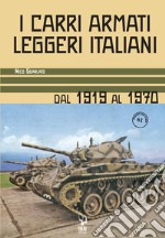 I carri armati leggeri italiani. Dal 1919 al 1970 libro