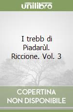 I trebb di Piadarùl. Riccione. Vol. 3 libro