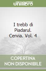 I trebb di Piadarul. Cervia. Vol. 4