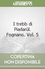 I trebb di Piadarùl. Fognano. Vol. 5 libro