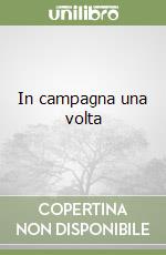In campagna una volta libro