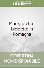 Mare, preti e biciclette in Romagna