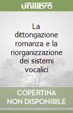 La dittongazione romanza e la riorganizzazione dei sistemi vocalici