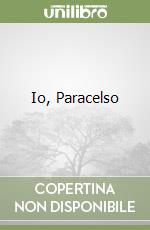 Io, Paracelso