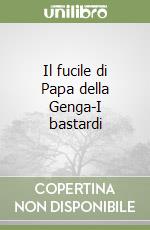 Il fucile di Papa della Genga-I bastardi libro