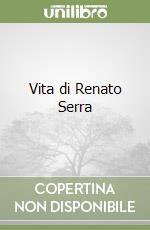 Vita di Renato Serra libro