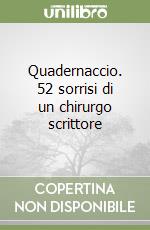 Quadernaccio. 52 sorrisi di un chirurgo scrittore