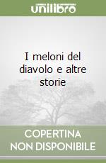 I meloni del diavolo e altre storie libro