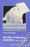 Occhi viola per sentire e altri racconti libro