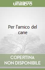 Per l'amico del cane