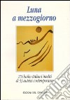 Luna a mezzogiorno. 274 haiku italiani inediti libro