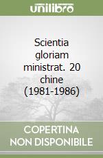 Scientia gloriam ministrat. 20 chine (1981-1986) libro