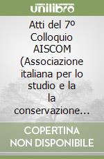 Atti del 7º Colloquio AISCOM (Associazione italiana per lo studio e la la conservazione del mosaico) libro