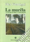 La murela. O sia 120 sunèt ad Trilussa tradòt in rumagnol libro di Flamigni Pier