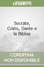 Socrate, Cristo, Dante e la Bibbia